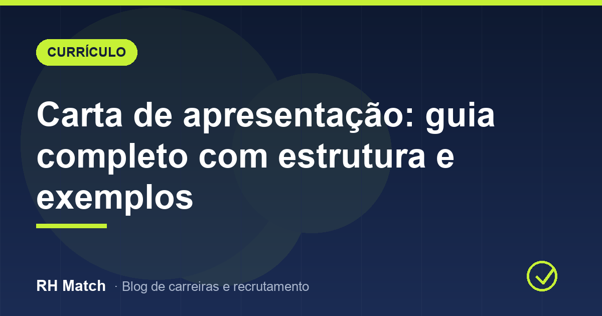 Carta de apresentação: guia completo com estrutura e exemplos