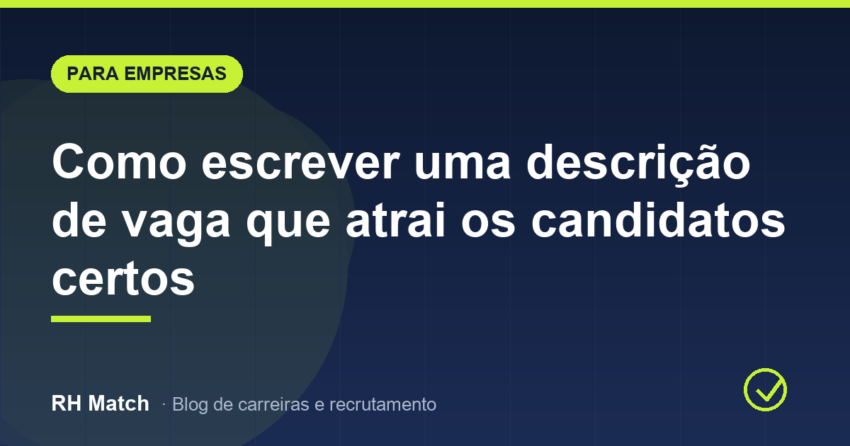 Como escrever uma descrição de vaga que atrai os candidatos certos