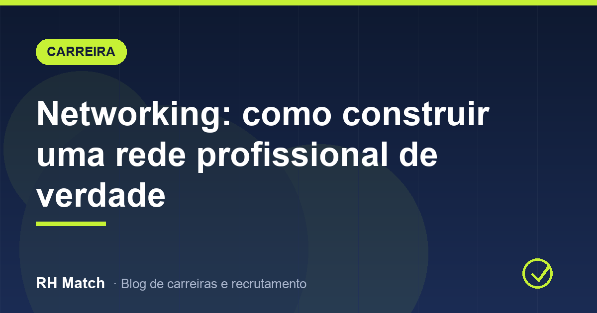 Networking: como construir uma rede profissional de verdade